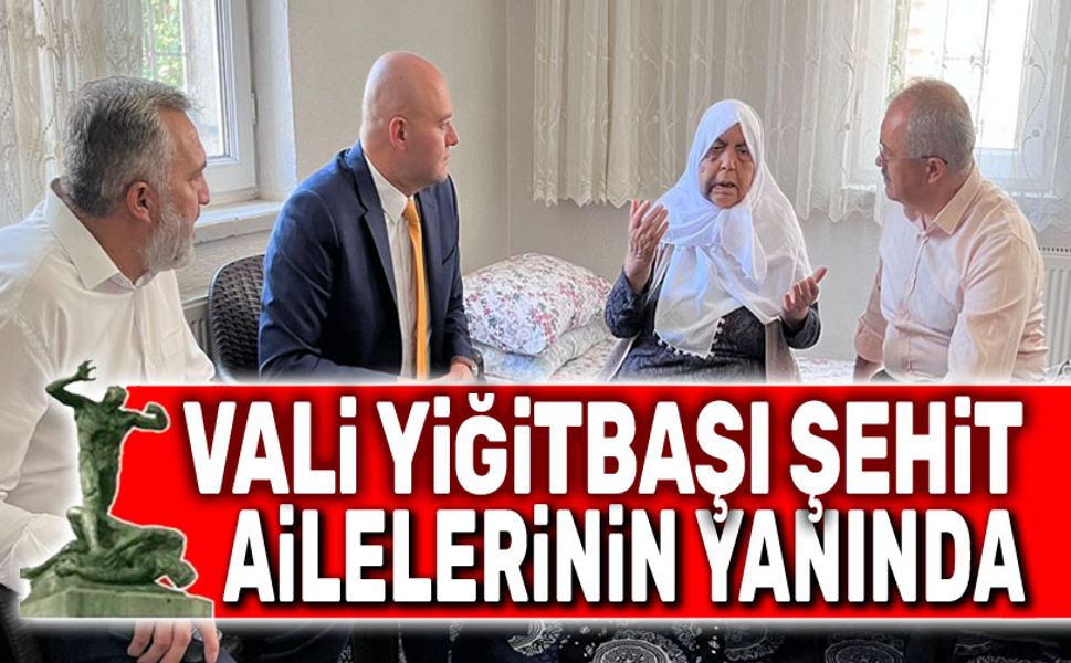 Vali Yiğitbaşı şehit ailelerinin yanında