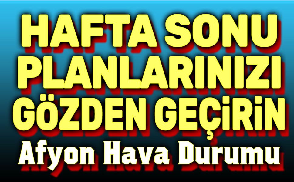 Afyonkarahisar’ın 5 Günlük Hava Raporu