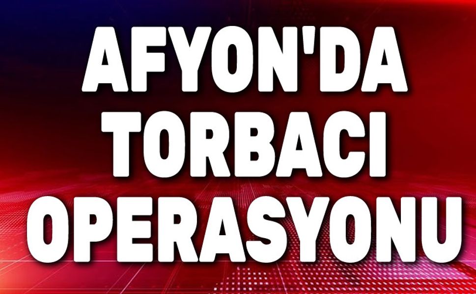 Afyon'da Jandarmadan torbacı operasyonu