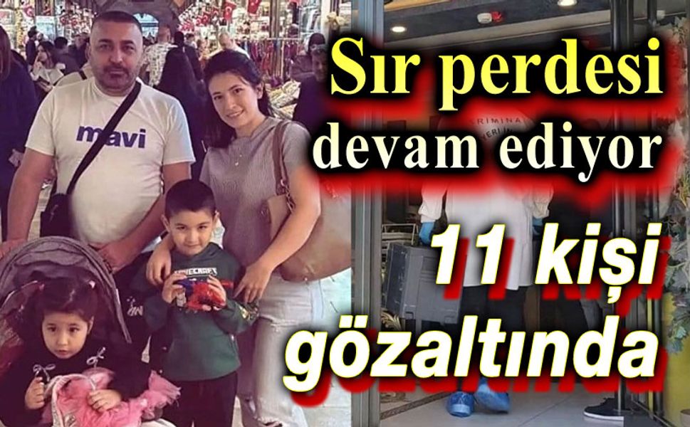 Ölüm nedeni belli değil, 11 gözaltı var