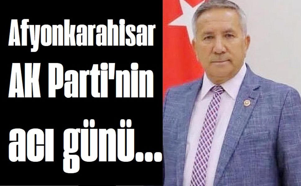 Afyonkarahisar AK Parti'nin acı günü