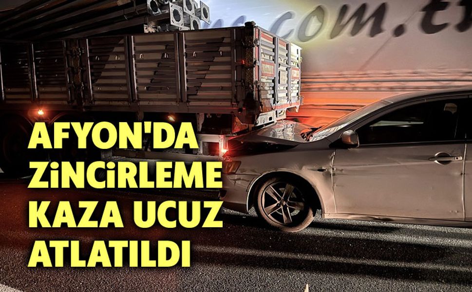 Afyon'da zincirleme kaza: Allah korudu