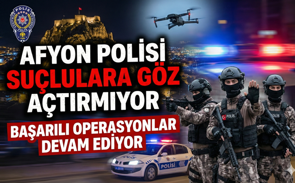 Afyon Polisi, bu hafta da gereğini yaptı!..