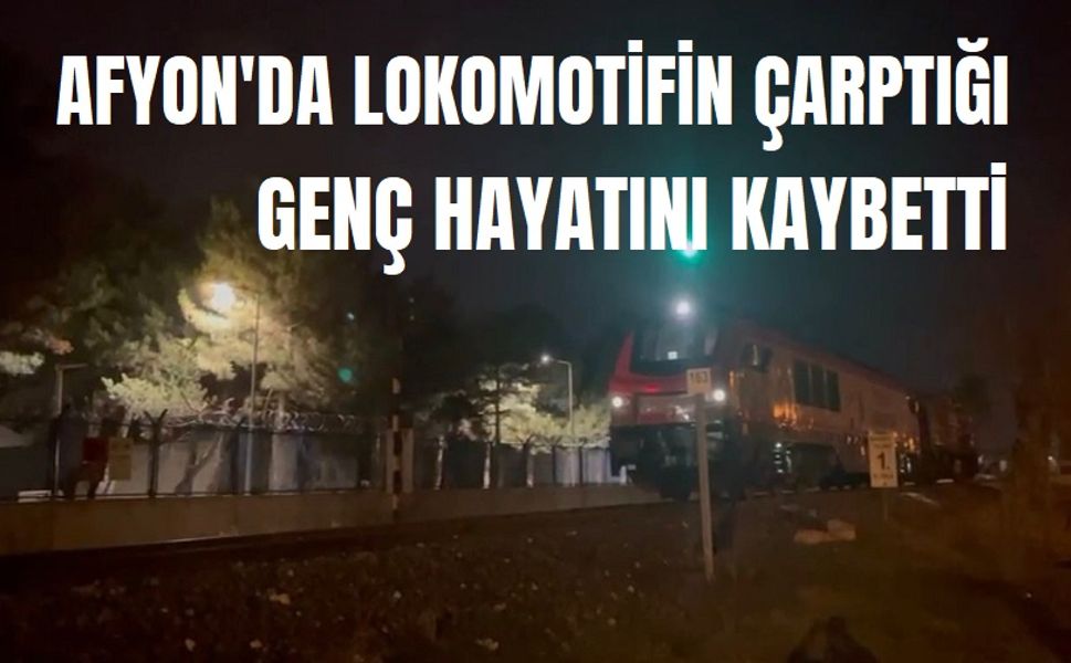 Afyon'da trenin çarptığı genç öldü