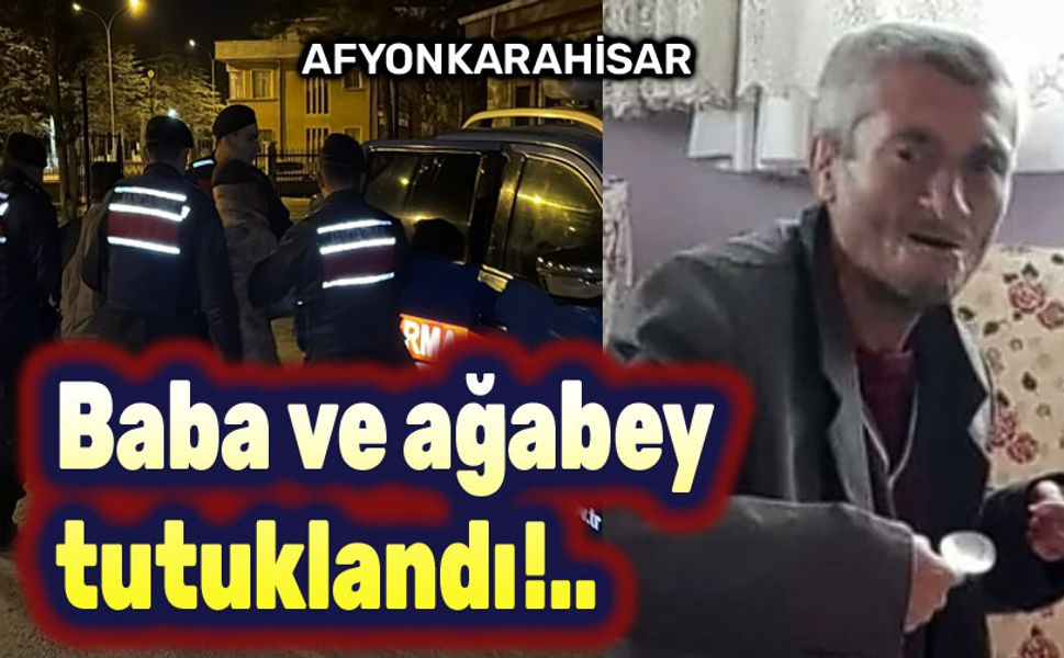Afyon'daki olay: Baba ve ağabey tutuklandı