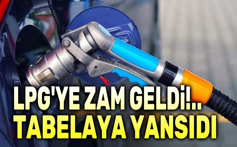 LPG'ye zam geldi!..
