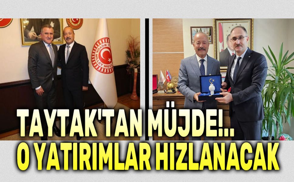 Mehmet Taytak'tan müjde!.. O yatırımlarda düğmeye basıldı