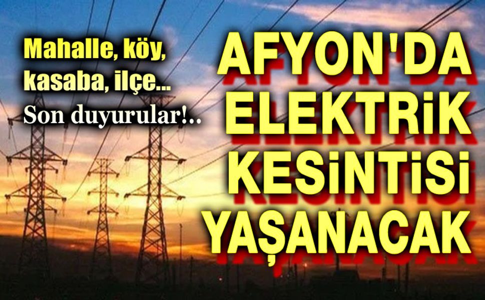 Afyon'da elektrikler kesilecek, OEDAŞ duyurdu!..