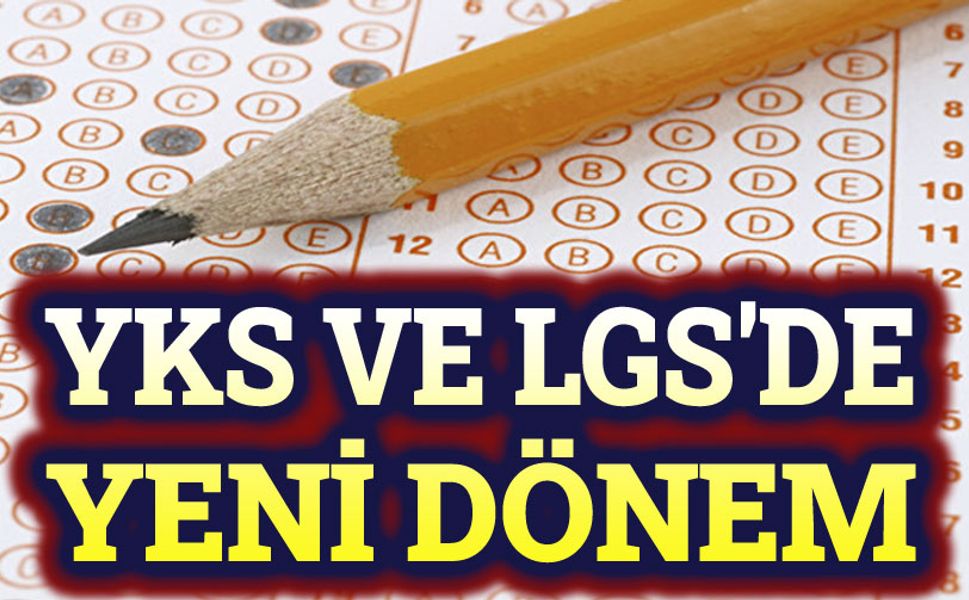 YKS ve LGS'de yeni dönem başlıyor