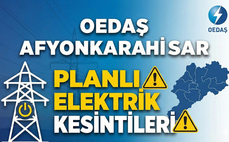 Afyon'da elektrikler kesilecek, OEDAŞ duyurdu!..