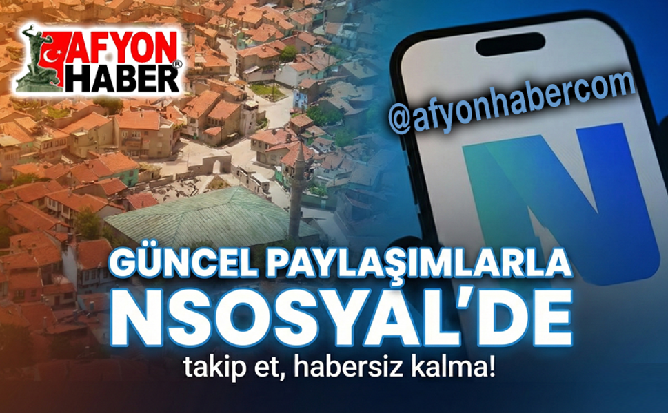 Afyonhaber, güncel postlarla NSosyal'de