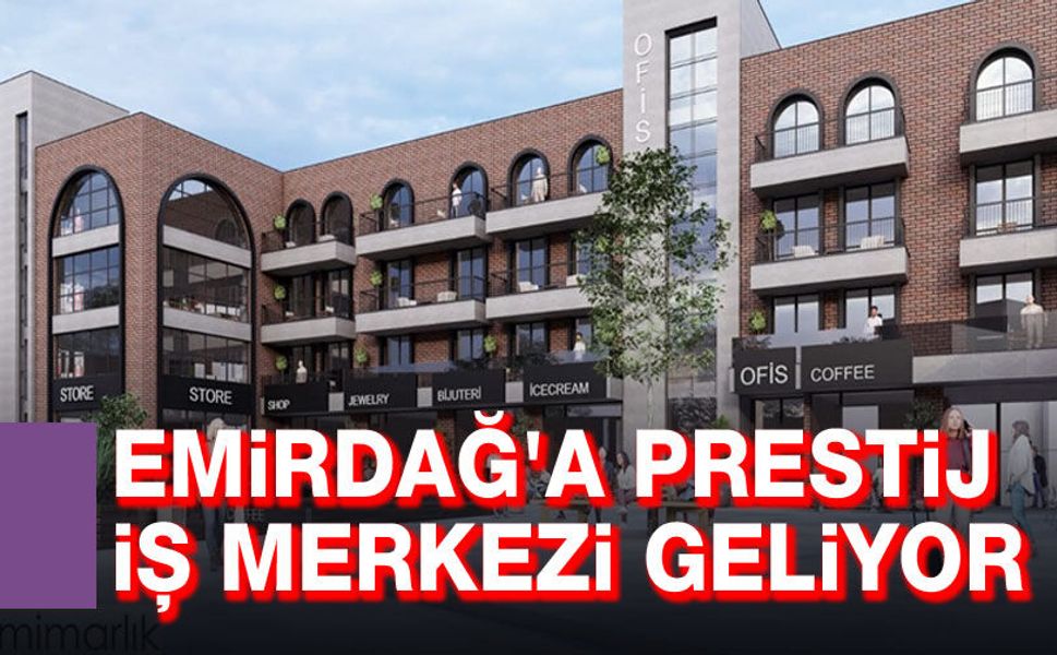 Emirdağ'a prestij iş merkezi geliyor