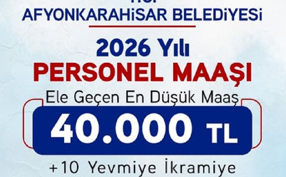 Afyonkarahisar Belediyesinde en düşük maaş 40 bin TL!..