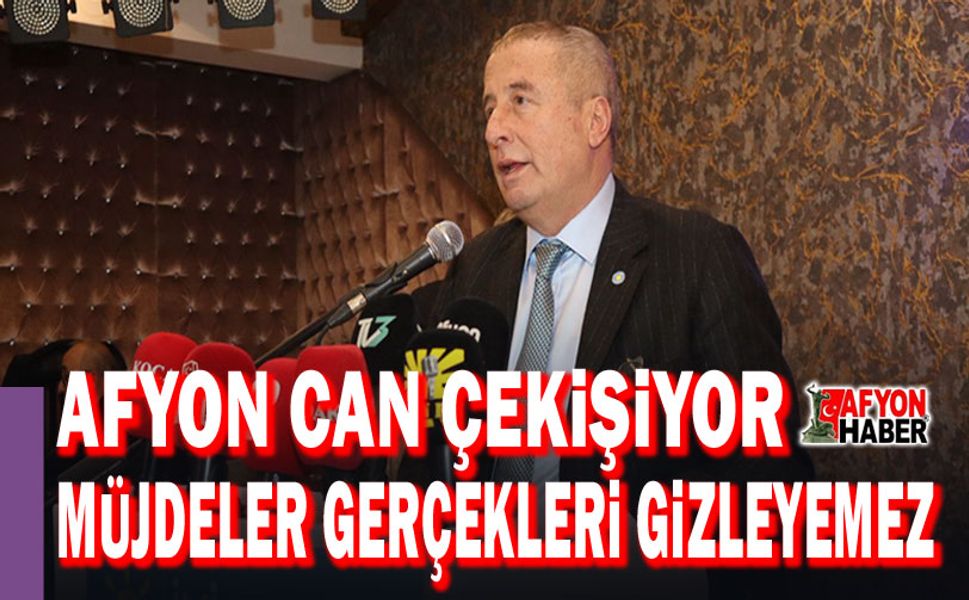 Hakan Şeref Olgun: Afyon can çekişiyor, müjdeler gerçekleri gizleyemez