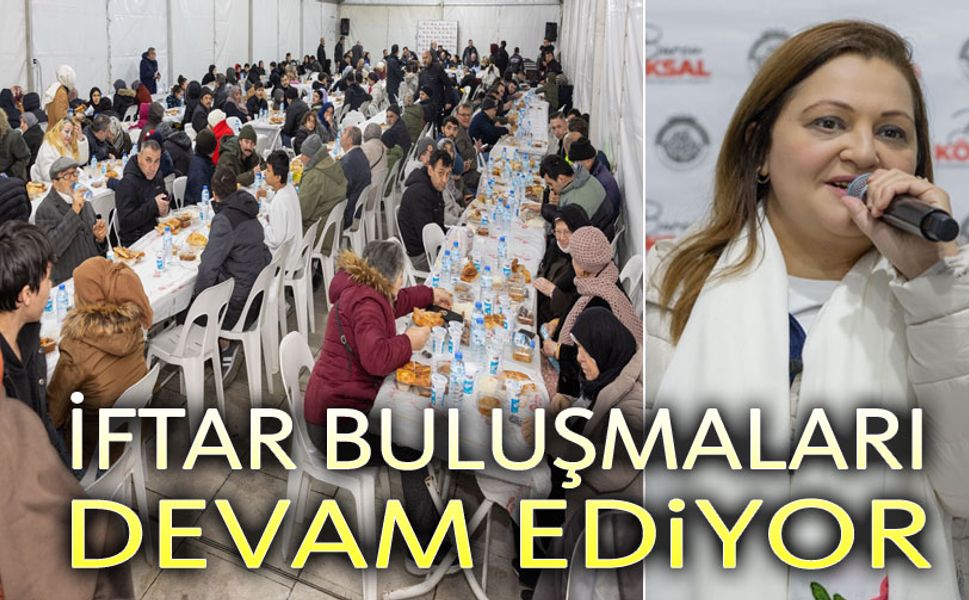 Başkan Burcu Köksal'ın iftar buluşmaları devam ediyor