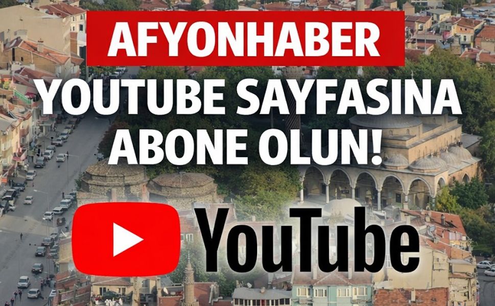 Afyonhaber Youtube Sayfasına abone olun!..
