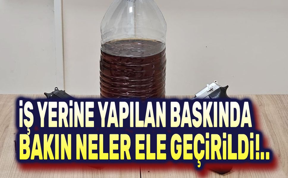 İş yerine yapılan baskında bakın neler ele geçirildi!..