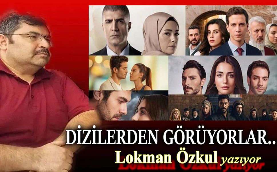 Dizilerden görüyorlar...