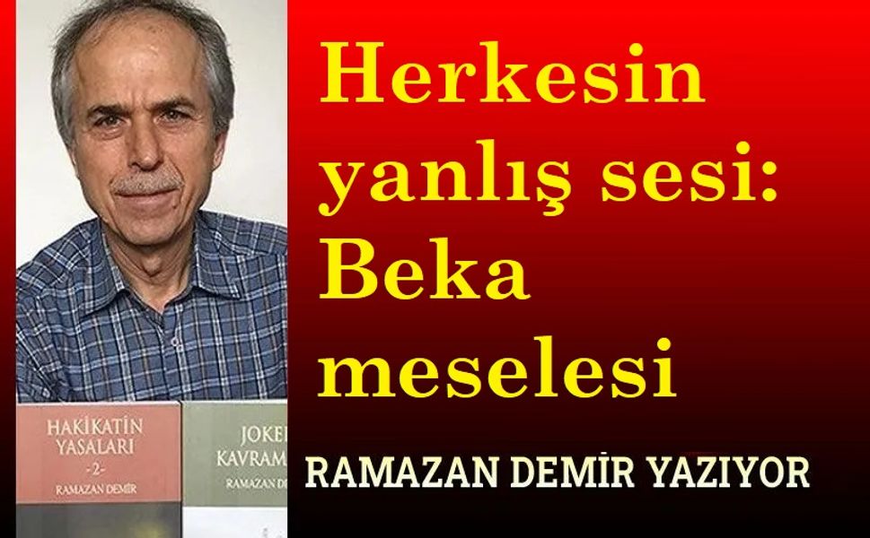 Herkesin Yanlış Sesi: Beka Meselesi