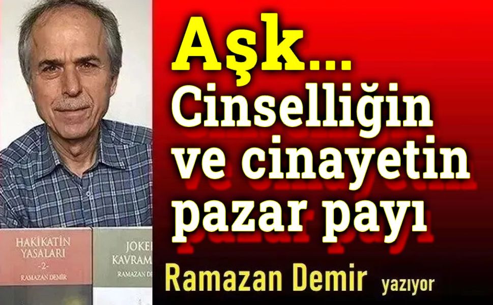 Aşk: Cinselliğin ve cinayetin pazar payı