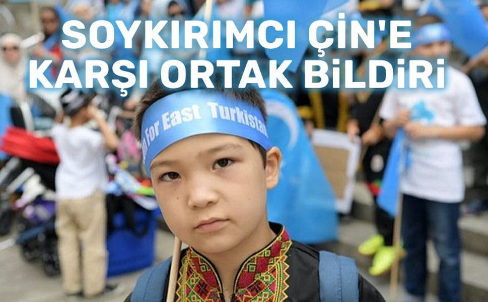 Soykırımcı Çin'e karşı ortak bildiri!..