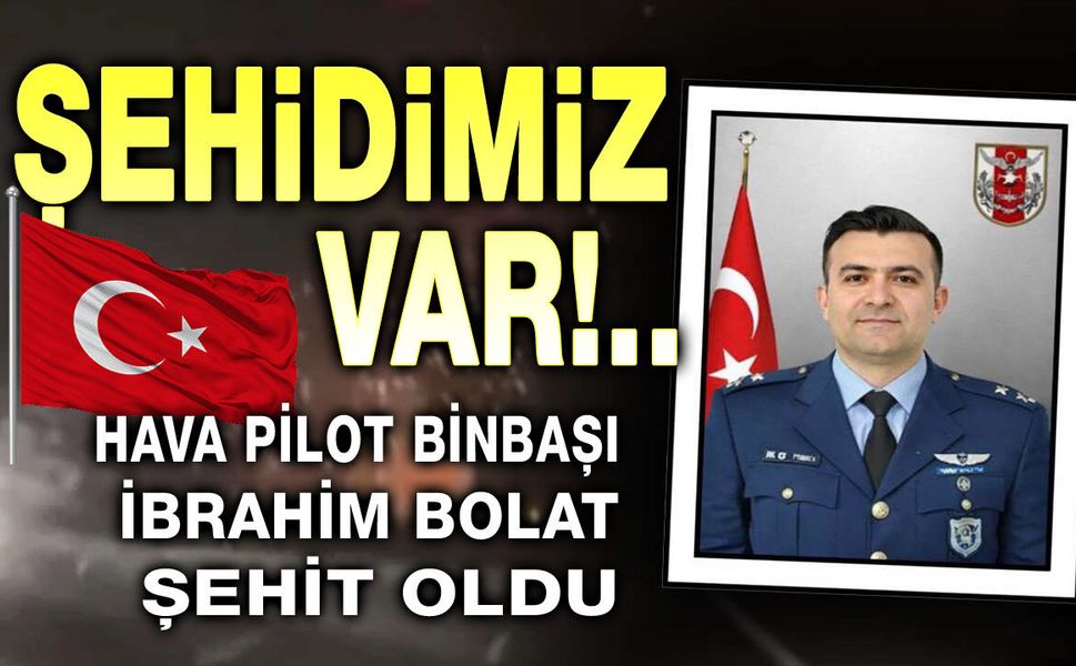 Şehidimiz var Türkiye!..