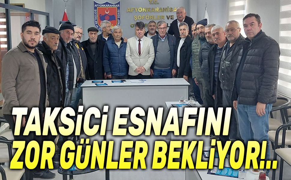 Taksici esnafını zor günler bekliyor!..