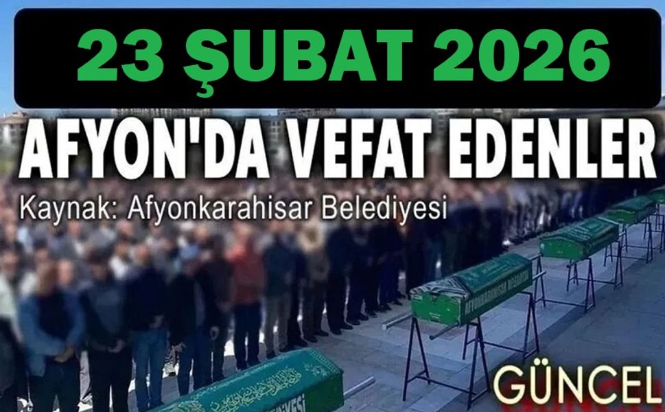 23 Şubat Afyon'da vefat edenler