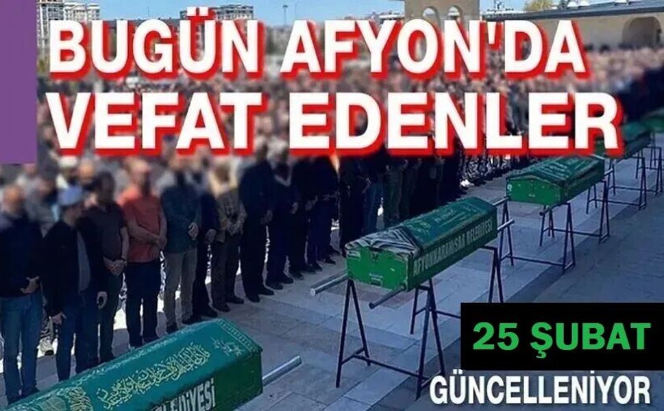 25 Şubat 206 Afyon'da vefat edenler