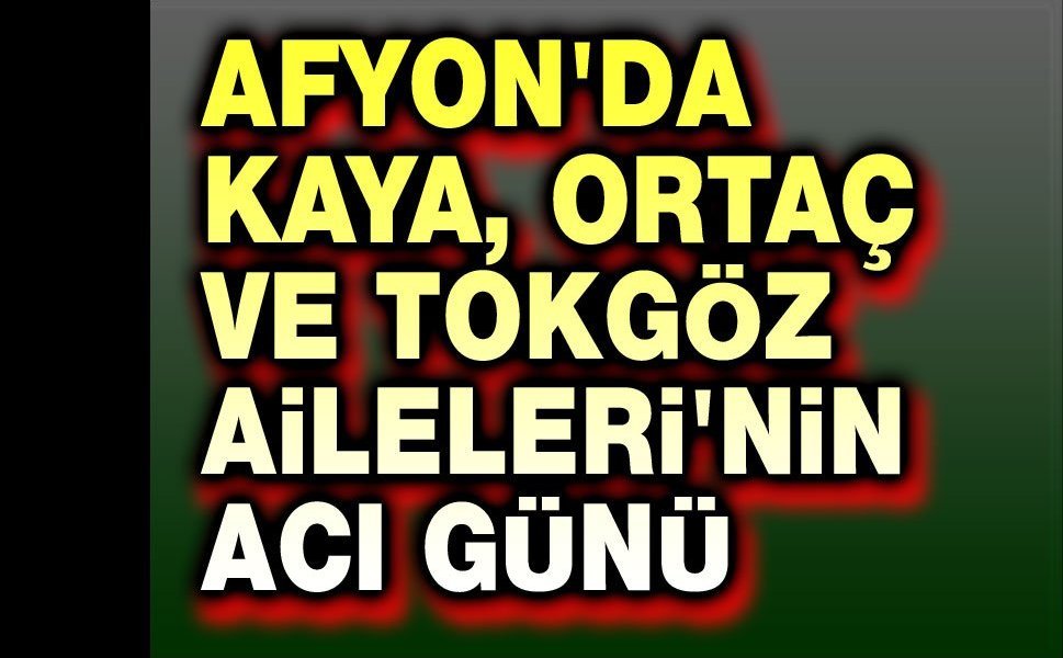 23 Mart 2026 Afyon'da vefat edenler