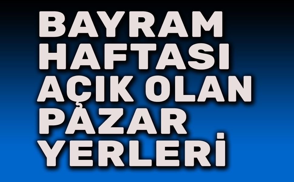 Afyonkarahisar’da bayram haftası açık olacak pazar yerleri