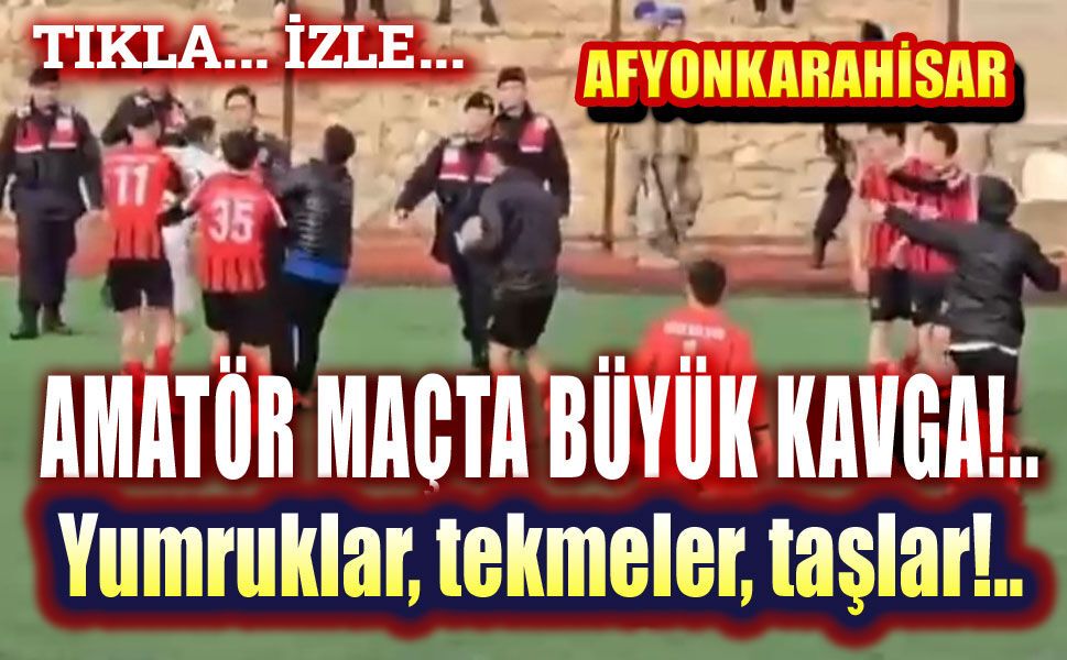 Afyon'da amatör maçta büyük kavga!..