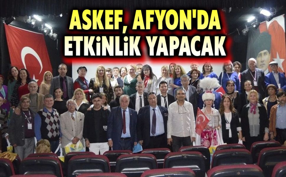 ASKEF, AFYON'DA KÜLTÜR SANAT ŞÖLENİ YAPACAK