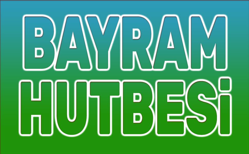 Diyanet bayram namazı hutbesi yayınlandı