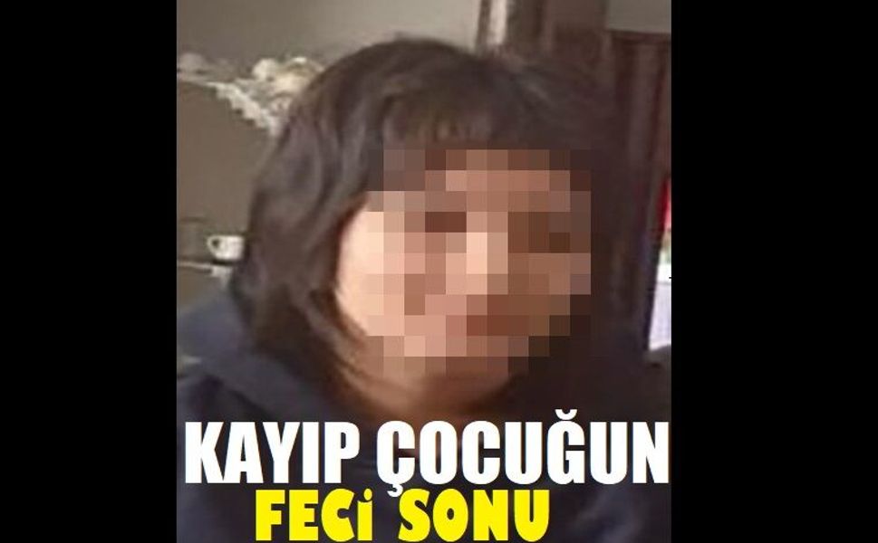 Kayıp kız çocuğunun acı sonu