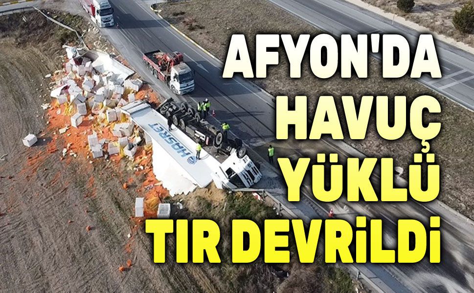 Afyon'da tır devrildi, 27 ton havuç ziyan oldu