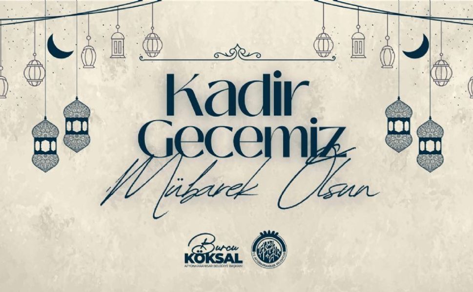 Başkan Burcu Köksal'ın Kadir Gecesi mesajı