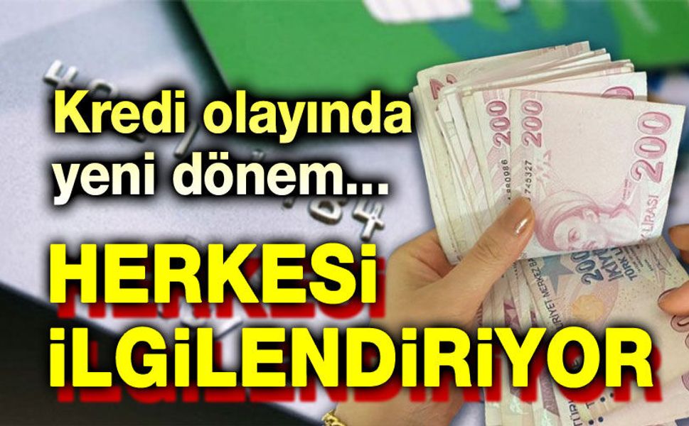 Herkesi ilgilendiriyor!.. Kredi olayında yeni dönem!..