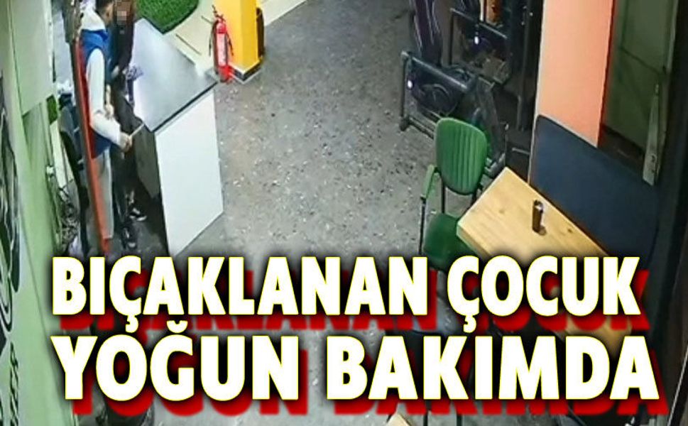 Bıçaklanan çocuğun durumu ağır