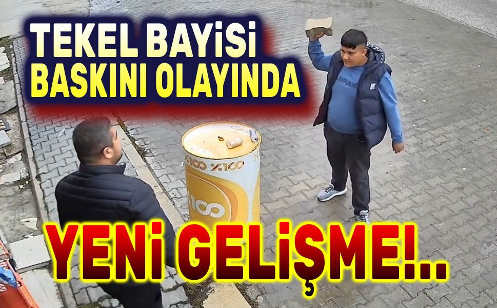 Tekel dükkanı baskını olayında yeni gelişme!..