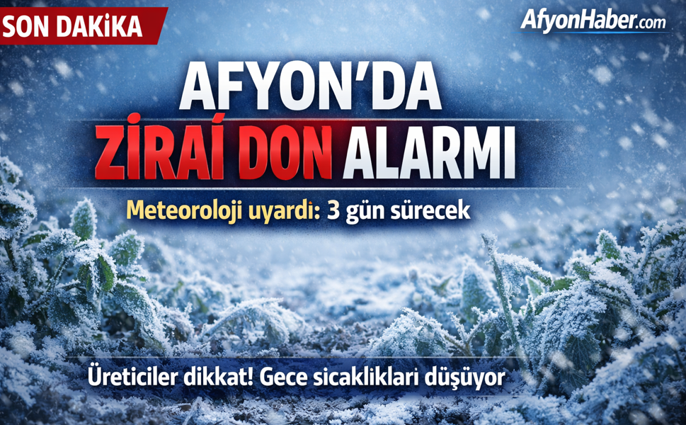 Meteorolojiden Afyonkarahisar için 3 gün sürecek zirai don uyarısı