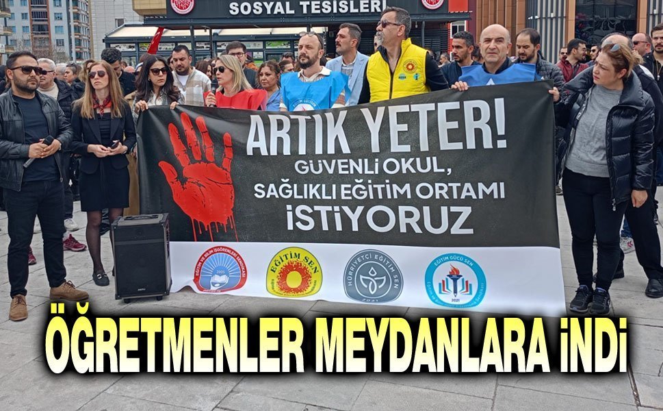 ÖĞRETMENELR MEYDANA İNDİ!..