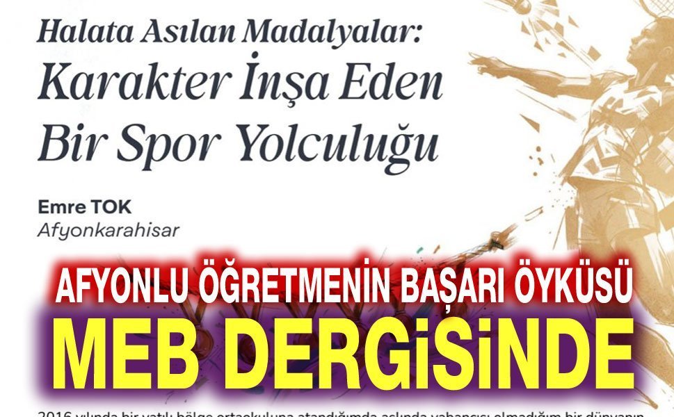 Afyonlu öğretmenin başarı hikayesi MEB Dergisinde!..