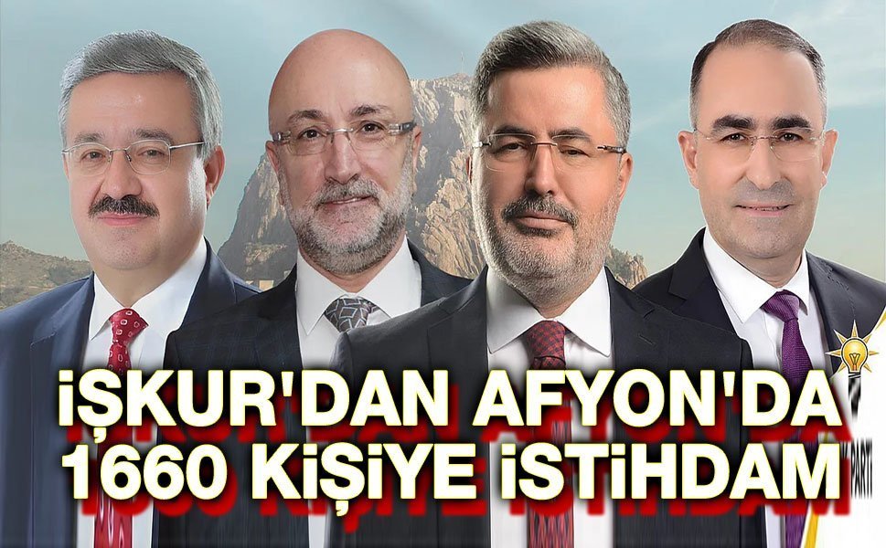 Afyon'da İŞKUR, 1660 kişiyi istihdam edecek