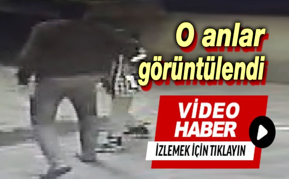 O anlar güvenlik kamerasına yansıdı