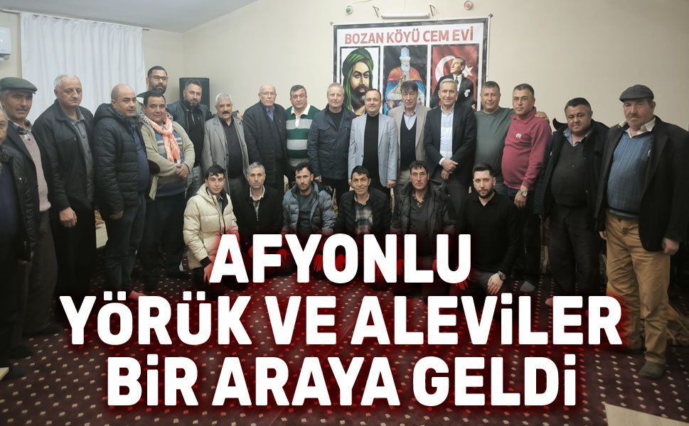 Afyonlu Yörükler ve Aleviler, bir araya geldi