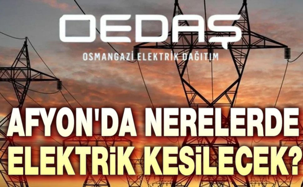 Oedaş Afyon ili geneli planlı elektrik kesintileri duyurusu