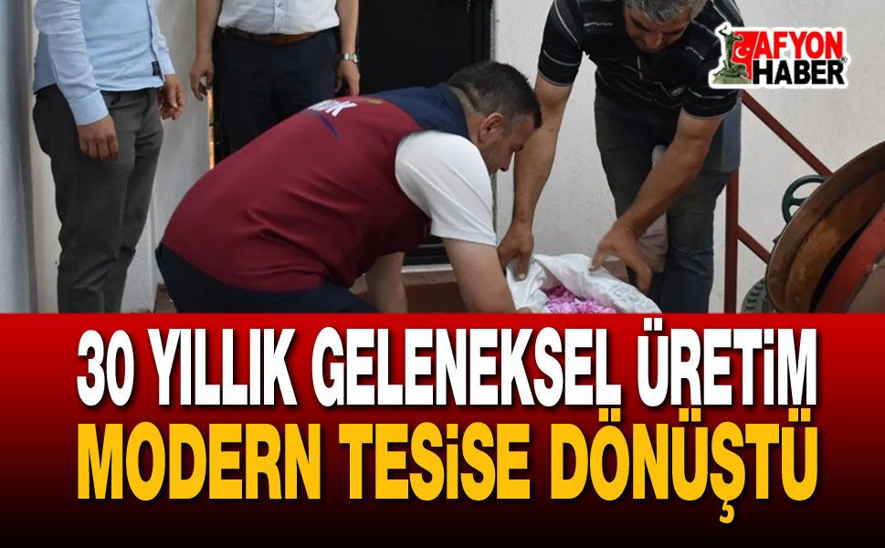 30 Yıllık Geleneksel Üretim Modern Tesise Dönüştü
