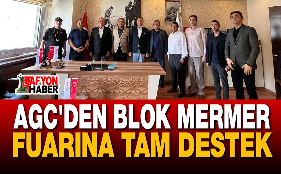 AGC'den Blok Mermer Fuarına Tam Destek