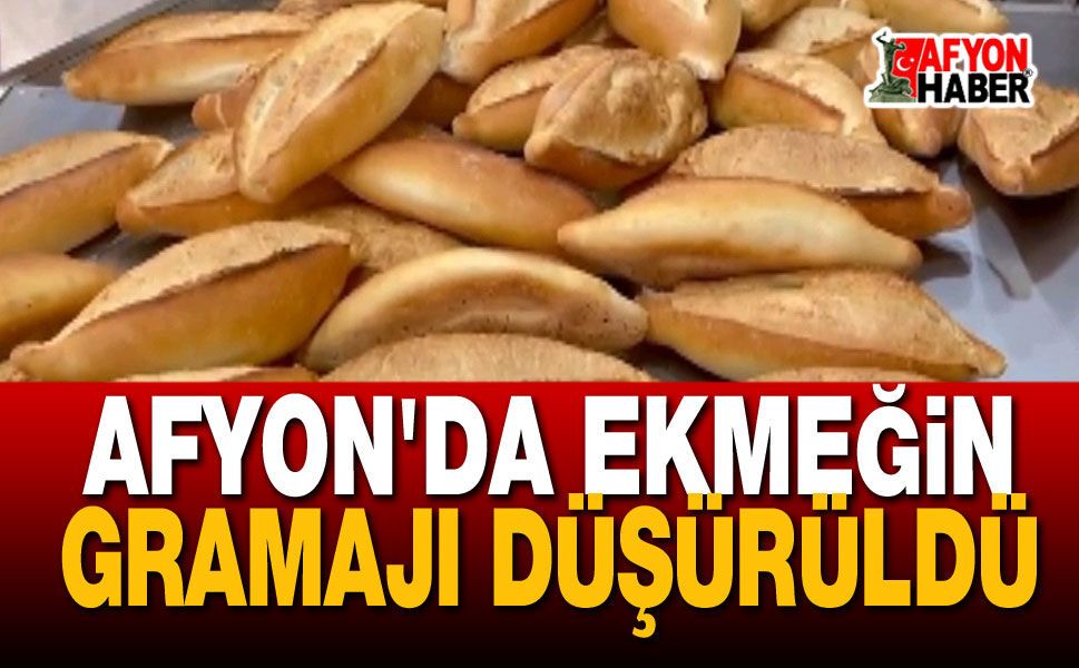 Afyon'da ekmeğin gramajı düşürüldü